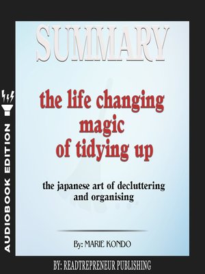 cover image of Summary of The Life-Changing Magic of Tidying Up: The Japanese Art of Decluttering and Organizing by Marie Kondo